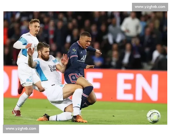 巴黎圣日耳曼与马赛激战上演法甲巅峰对决双方争夺荣耀之战